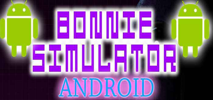 Bonnie Simulator Android Collection Free Download