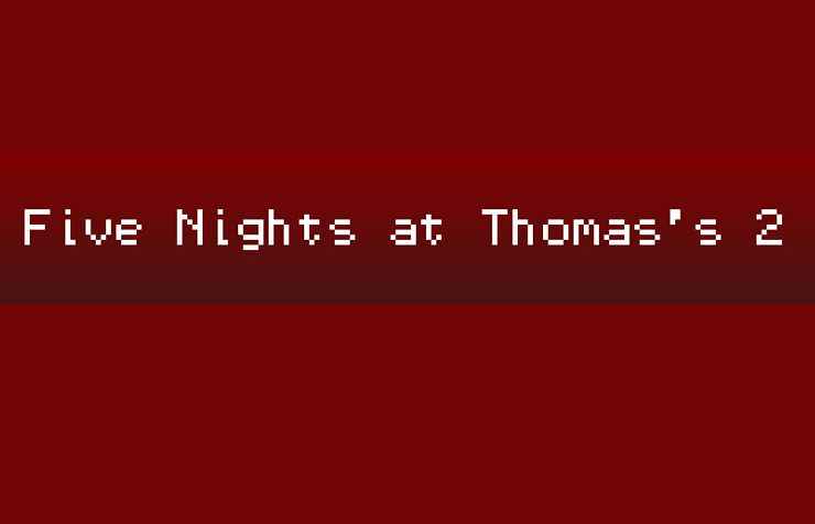 Five Nights at Thomas's 2 (Free Download)