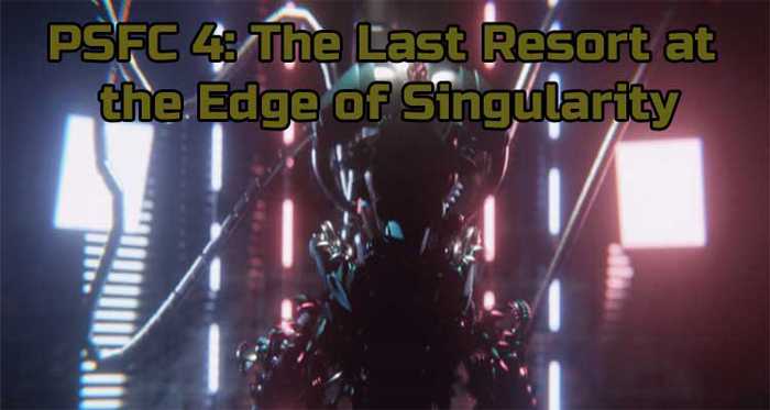 PSFC 4: The Last Resort at the Edge of Singularity Free Download