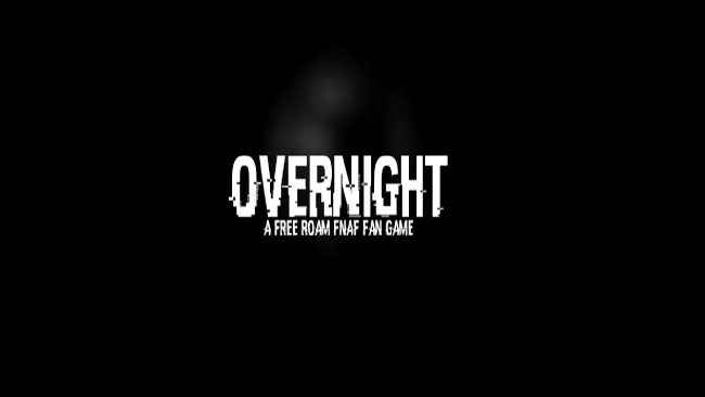 OverNight - A FREE ROAM FNAF fan game Free Download